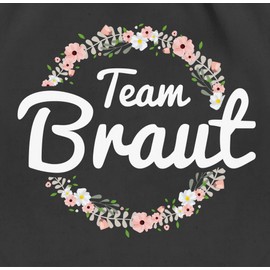 Shirtracer Hen Party / Hen Night “Team Braut” Flower Wreath Gym Bag / Cloth Bag Made of Organic Cotton (German Language) - Black -