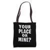 YOUR PLACE OR MINE? Bold Typography Tote Bag