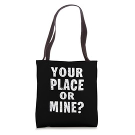 YOUR PLACE OR MINE? Bold Typography Tote Bag