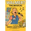 Walmert: The Musical: A Novel