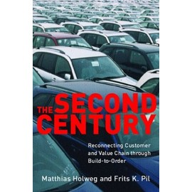 The Second Century: Reconnecting Customer and Value Chain through Build-to-Order;  Moving beyond Mass and Lean Production in the Auto Industry