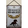 Blechschild Blechemma with Cord 30 x 20 cm Horse Slogan "Mir reicht`s ich GEH jetzt REITEN [German Language]