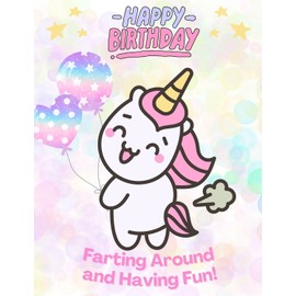 Happy Birthday Farting Around and Having Fun Funny Fart Humor Greeting Card with Unicorn - Time To Let Loose