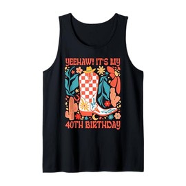 40th Birthday Western Howdy Yeehaw It's My 40th Birthday Tank Top