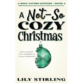 A Not So Cozy Christmas: Holt Jacobs Mystery - Book 4