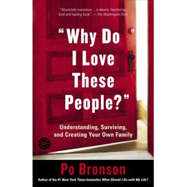 "Why Do I Love These People?": Understanding, Surviving, and Creating Your Own Family