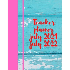 Teacher planner july 2021 july 2022: Teacher Planner: Lesson Plan for Class Organization | Daily Agenda | academic year 175 pages size 8.5×11