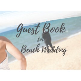 Guest Book For Beach Wedding: Wedding Memory Guest Book or Wedding Guest Book Ideas for Your Special Day | 8.25"x6" size 100 Pages