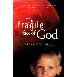The Fragile Face of God: A True Story About Light, Darkness, and the Hope Beyond the Veil