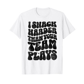 I Snack Harder Than Your Team Plays Softball Baseball Saying T-Shirt