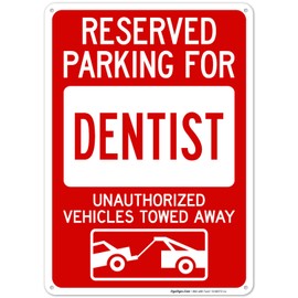 Sigo Signs, Reserved Parking for Dentist Unauthorized Vehicles Towed Away Sign, 10x14 Inches, Rust Free .040 Aluminum, Fade Resistant, Made in USA