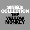 SINGLE COLLECTION - THE YELLOW MONKEY