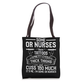 Tattoos Thick Thighs Pretty Eyes - OR Nurse Tote Bag