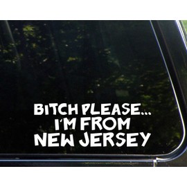 Diamond Graphics B*tch Please.I'm from New Jersey (9" x 3-1/4") Die Cut Decal Bumper Sticker for Windows, Cars, Trucks, Laptops, Etc.