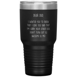 ODDITEES Funny Father Tumbler Dad I Love You Im Sorry Your Other Kids Didnt Turn Out Awesome As Me Laser Etched 30oz Stainless Steel Tumbler - Light Blue