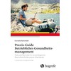 Praxis–Guide Betriebliches Gesundheitsmanagement: Tools und Techniken für eine erfolgreiche Gesundheitsförderung
