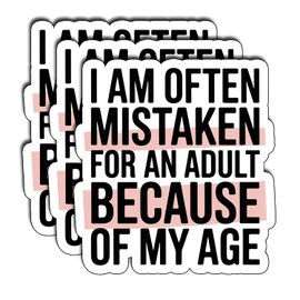 (3Pcs) I Am Often Mistaken for an Adult Because of My Age Sticker Sarcastic Relatable Quote Vinyl Decal Passive Humor Stickers for Gifts for Laptop Water Bottle Journal Size 2.7" x 3"