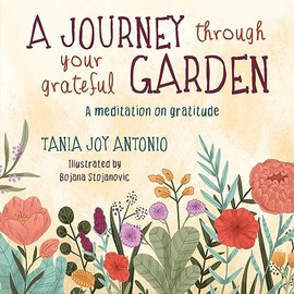 A Journey Through Your Grateful Garden Soft Cover: A meditation on Gratitude