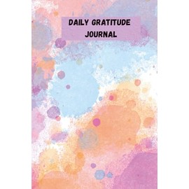 Daily Gratitiude Journal: Cultivate Positivity, Embrace Gratitude, and Reflect on Life's Simple Joys