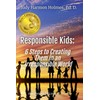 Responsible Kids: 6 Steps to Creating Them in an Irresponsible