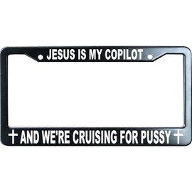 Jesus is My Copilot and were Cruising for Pussy Christian License Plate Frame, Jesus/God Auto Car Tag Frame, Stainless Steel License Plate Holder UV Printed, Novelty Religious Gifts