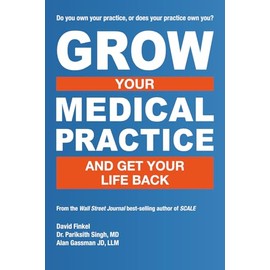 Grow Your Medical Practice and Get Your Life Back