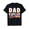 Dad Birthday Crew Fire Truck Firefighter T-Shirt