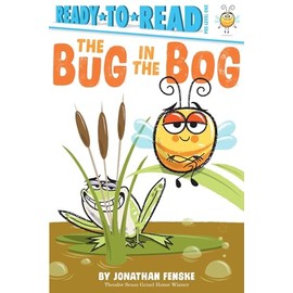 The Bug in the Bog: Ready-to-Read Pre-Level 1