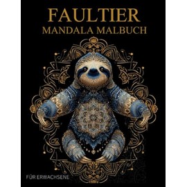 Faultier Mandala Malbuch Für Erwachsene: Faultier -Muster zum Ausmalen – Stressabbau & Entspannung