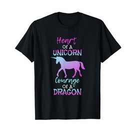 Heart of a Unicorn Courage of a Dragon T Shirt
