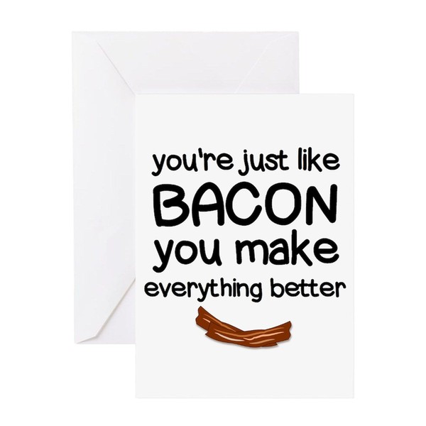 CafePress You Are Just Like Bacon Greeting Cards Folded Greeting