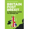 Britain Post Brexit: A Practical Guide to Moving On