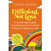 Different, Not Less: A neurodivergent's guide to embracing your true