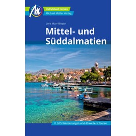 Mittel- und Süddalmatien Reiseführer Michael Müller Verlag: Individuell reisen mit vielen praktischen Tipps (MM-Reisen)