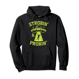 UFO Strobin & Probin Funny Alien Abduction Costume Pullover Hoodie