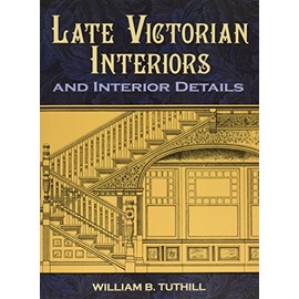 Late Victorian Interiors and Interior Details (Dover Architecture)