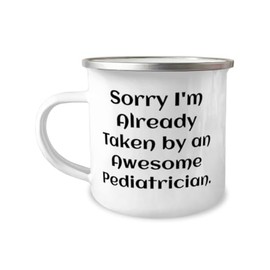 Sorry I'm Already Taken by an Awesome. 12oz Camper Mug, Pediatrician Present From Colleagues, Sarcastic For Colleagues, Nice camper mug gift, Oz camper mug gift, Camper mug gift ideas, Unique camper