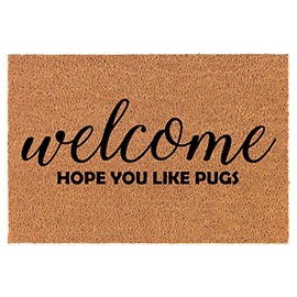 Coir Doormat Front Door Mat New Home Closing Housewarming Gift Welcome Hope You Like Pugs (30" x 18" Standard)