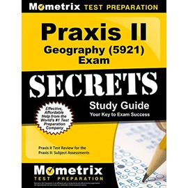 Praxis II Geography (5921) Exam Secrets Study Guide: Praxis II Test Review for the Praxis II: Subject Assessments