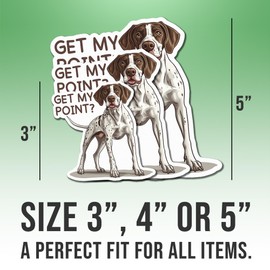 German Shorthaired Pointer Sticker White GSP Lover Decal Get My Point Vinyl Stickers Weather-Resistant Stickers for Water Bottles Laptop Window Car 4"