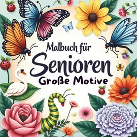 Malbuch für Senioren Große Motive, mit Demenz – Entspannende, einfache Bilder zum Ausmalen