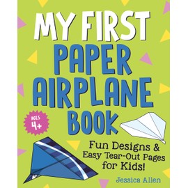 My First Paper Airplane Book: Fun Designs and Easy Tear-Out Pages for Kids!
