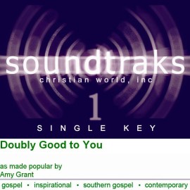 Doubly Good to You - Amy Grant - Accompaniment Track