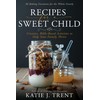 Recipes for a Sweet Child: Creative, Bible-Based Activities to Help