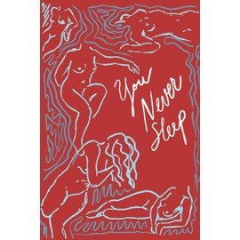 You Never Sleep: a collection of poems