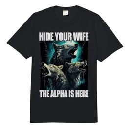 Hide Your Wife The Alpha is Here Comfort Colors Adult Heavyweight T-Shirt