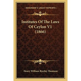 Institutes Of The Laws Of Ceylon V1 (1866)