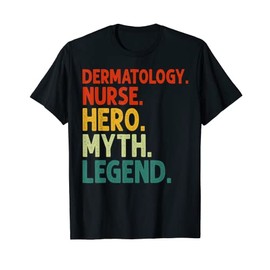 Dermatology Nurse Hero Myth Legend Vintage Dermatology Nurse T-Shirt