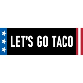 Let's Go Taco Sticker Large 3x9 Funny Anti Trump Always Chickens Out Tariff Trump Taco Stickers