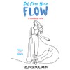 Set Free Your Flow: A Centered View (The Elemental Collection)
